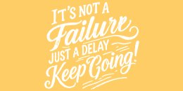 Hand drawn inspirational quote - It's not a failure, just a delay - keep going!